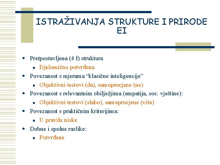 ISTRAŽIVANJA STRUKTURE I PRIRODE EI w Pretpostavljena (4 f) struktura n Djelomično potvrđena w