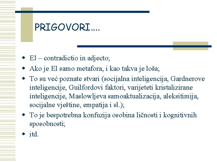 PRIGOVORI. . w EI – contradictio in adjecto; w Ako je EI samo metafora,