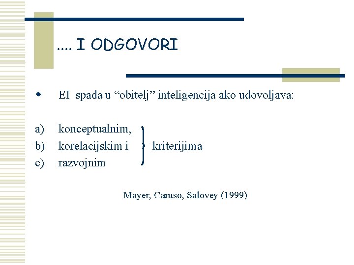 . . I ODGOVORI w EI spada u “obitelj” inteligencija ako udovoljava: a) b)