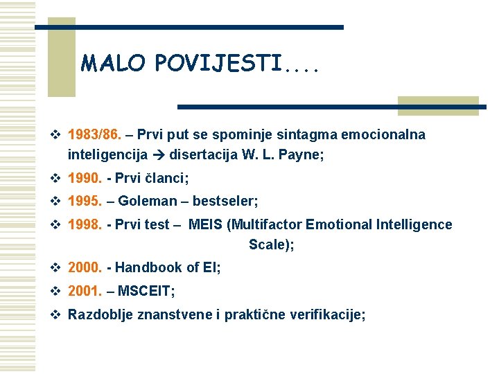 MALO POVIJESTI. . v 1983/86. – Prvi put se spominje sintagma emocionalna inteligencija disertacija