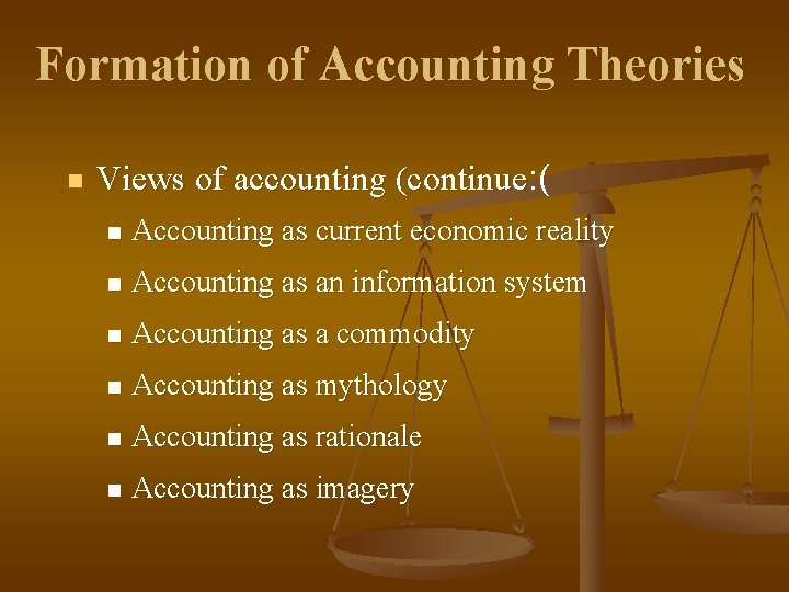 Formation of Accounting Theories n Views of accounting (continue: ( n Accounting as current