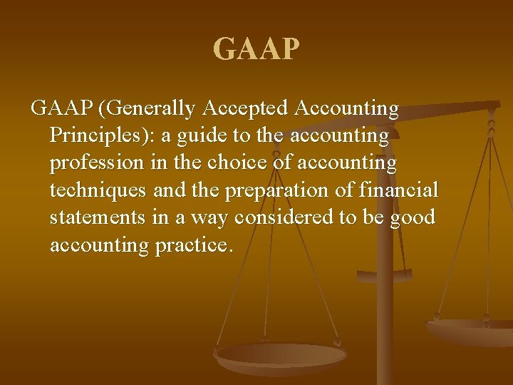 GAAP (Generally Accepted Accounting Principles): a guide to the accounting profession in the choice