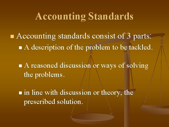 Accounting Standards n Accounting standards consist of 3 parts: n. A description of the