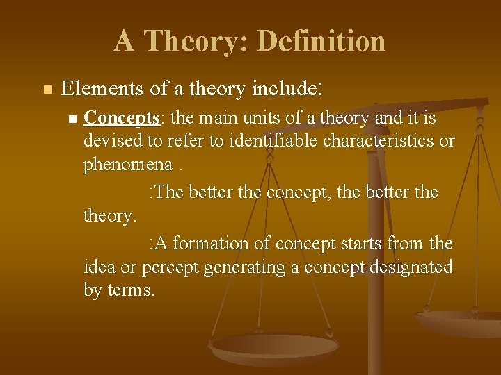 A Theory: Definition n Elements of a theory include: n Concepts: the main units