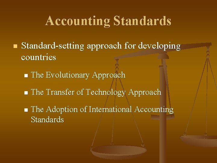 Accounting Standards n Standard-setting approach for developing countries n The Evolutionary Approach n The