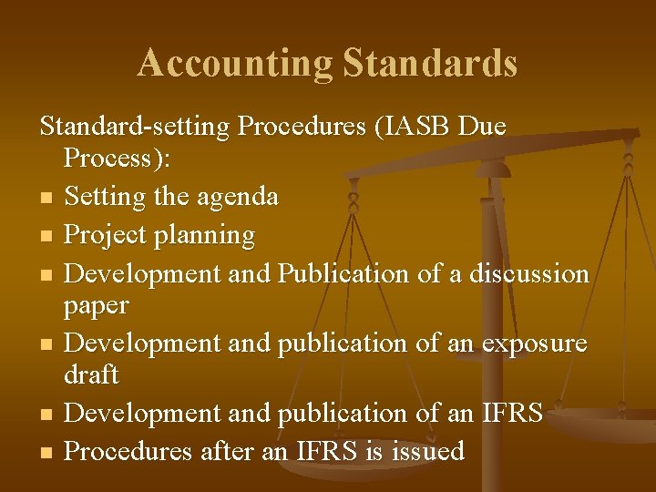 Accounting Standards Standard-setting Procedures (IASB Due Process): n Setting the agenda n Project planning