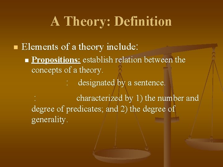 A Theory: Definition n Elements of a theory include: n Propositions: establish relation between