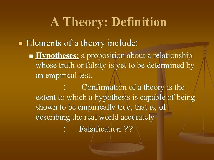 A Theory: Definition n Elements of a theory include: n Hypotheses: a proposition about
