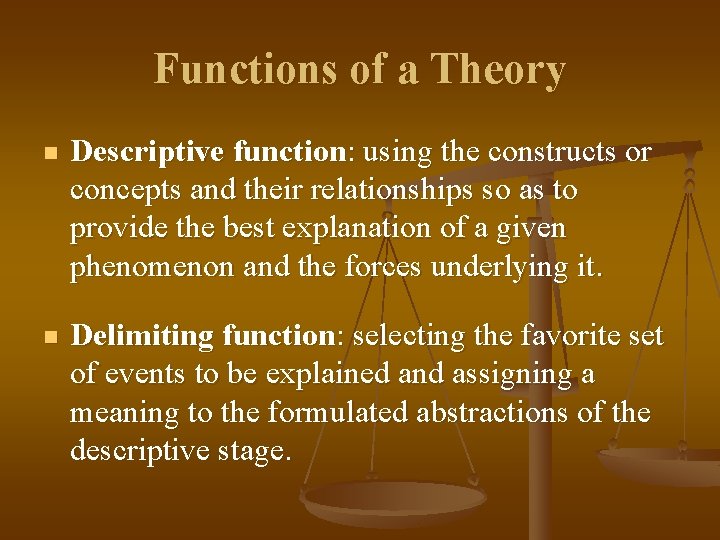 Functions of a Theory n Descriptive function: using the constructs or concepts and their