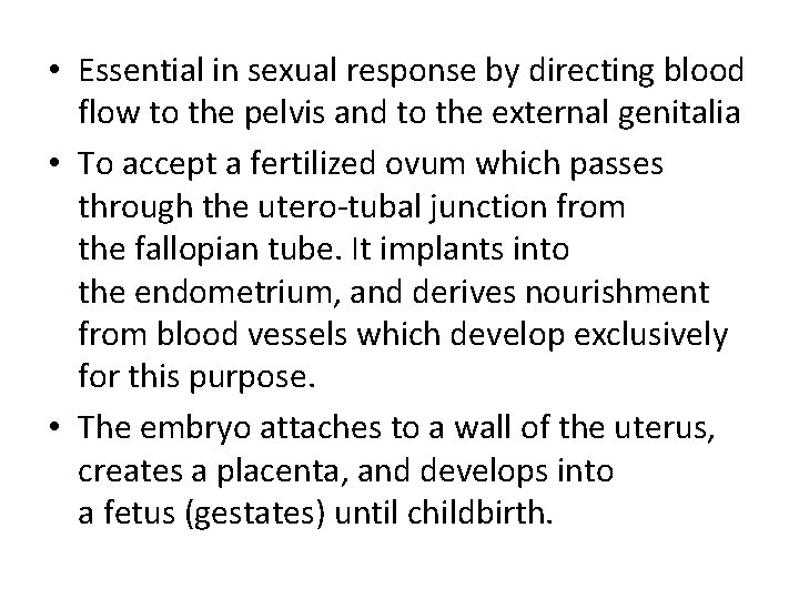  • Essential in sexual response by directing blood flow to the pelvis and