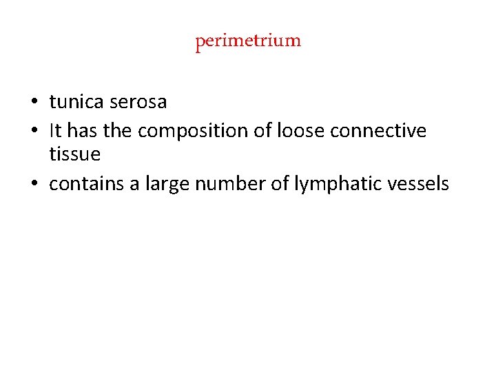 perimetrium • tunica serosa • It has the composition of loose connective tissue •
