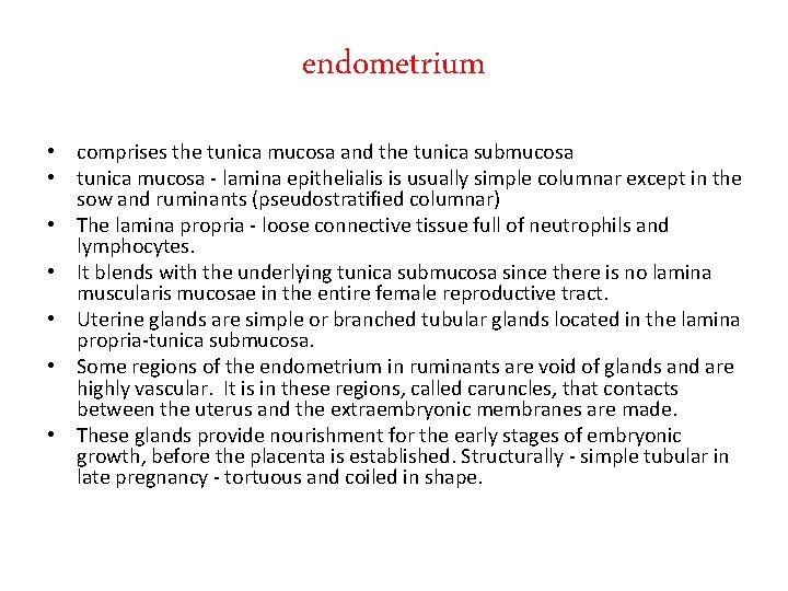 endometrium • comprises the tunica mucosa and the tunica submucosa • tunica mucosa -