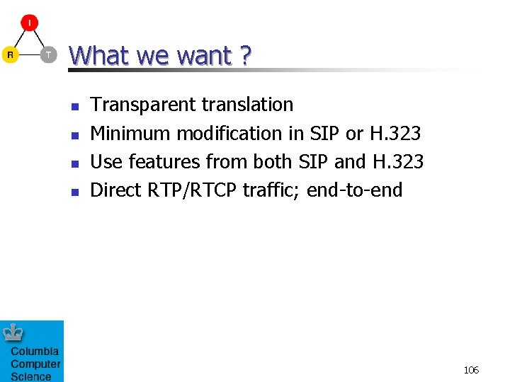 What we want ? n n Transparent translation Minimum modification in SIP or H.