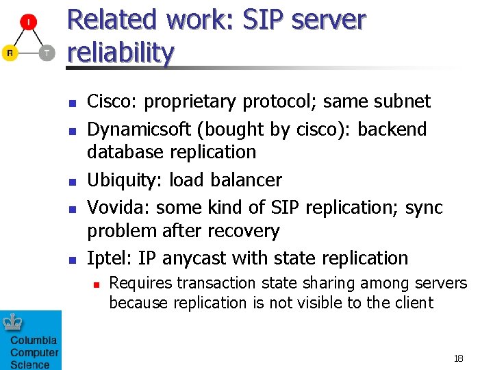 Related work: SIP server reliability n n n Cisco: proprietary protocol; same subnet Dynamicsoft