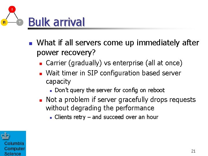 Bulk arrival n What if all servers come up immediately after power recovery? n