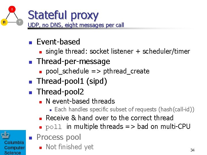 Stateful proxy UDP, no DNS, eight messages per call n Event-based n n Thread-per-message