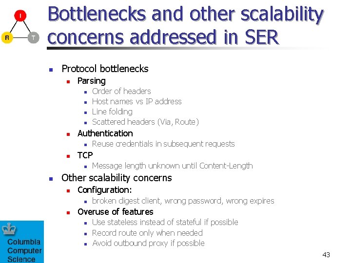 Bottlenecks and other scalability concerns addressed in SER n Protocol bottlenecks n Parsing n