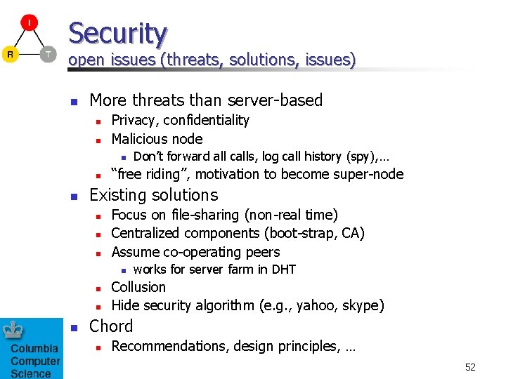 Security open issues (threats, solutions, issues) n More threats than server-based n n Privacy,