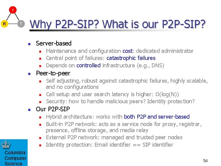 Why P 2 P-SIP? What is our P 2 P-SIP? n Server-based n n