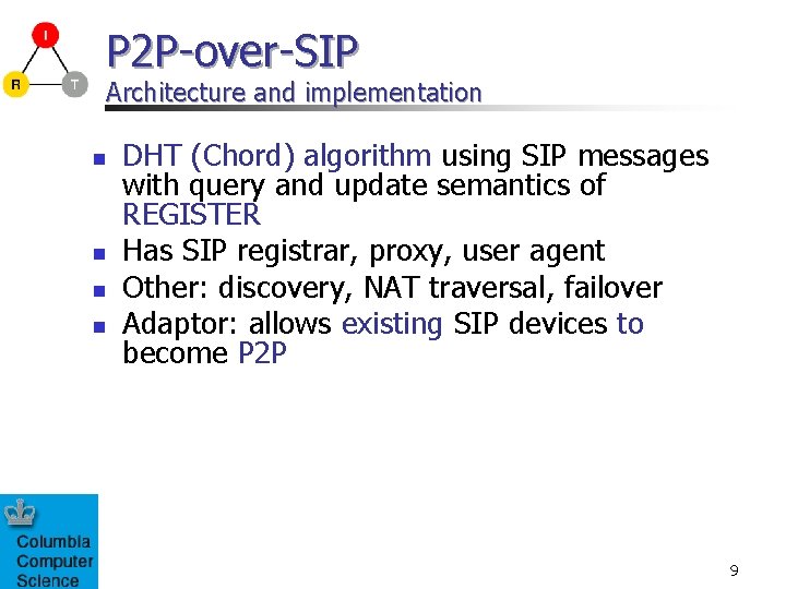P 2 P-over-SIP Architecture and implementation n n DHT (Chord) algorithm using SIP messages