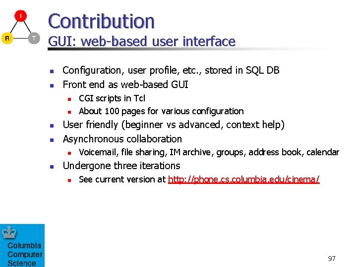 Contribution GUI: web-based user interface n n Configuration, user profile, etc. , stored in
