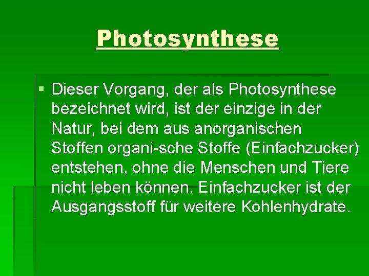 Photosynthese § Dieser Vorgang, der als Photosynthese bezeichnet wird, ist der einzige in der