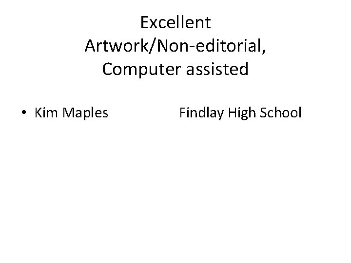 Excellent Artwork/Non-editorial, Computer assisted • Kim Maples Findlay High School 
