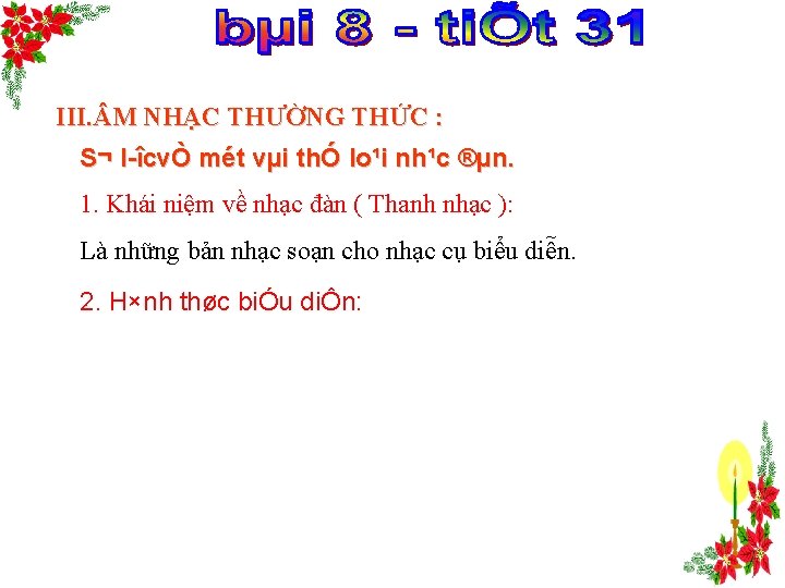 III. M NHẠC THƯỜNG THỨC : S¬ l îcvÒ mét vµi thÓ lo¹i nh¹c