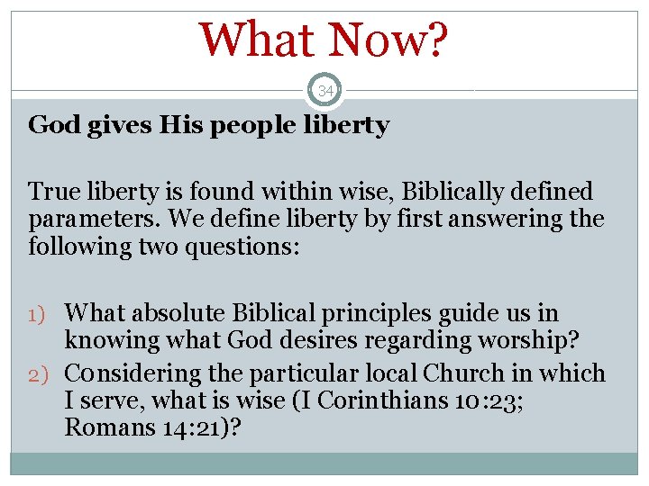 What Now? 34 God gives His people liberty True liberty is found within wise,