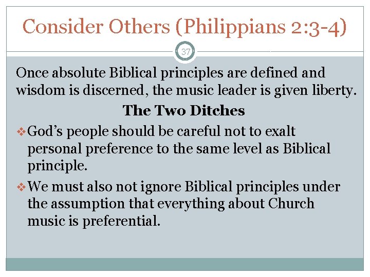 Consider Others (Philippians 2: 3 -4) 37 Once absolute Biblical principles are defined and