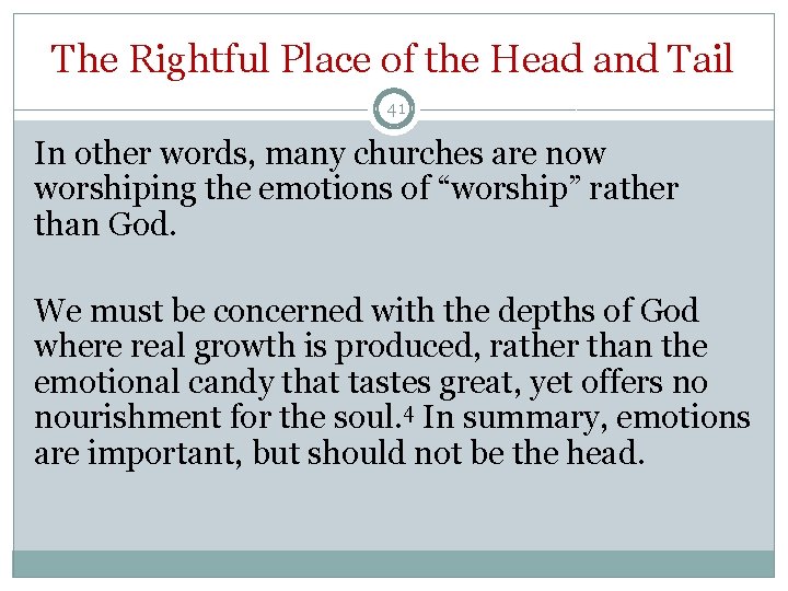The Rightful Place of the Head and Tail 41 In other words, many churches