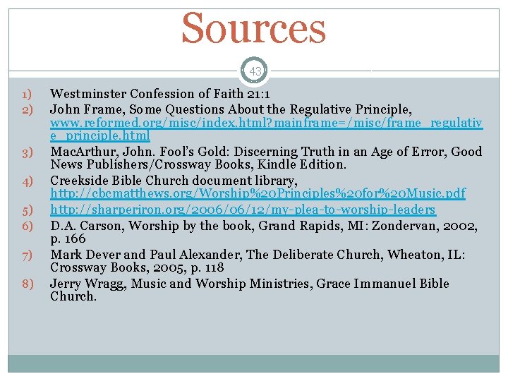 Sources 43 1) 2) 3) 4) 5) 6) 7) 8) Westminster Confession of Faith