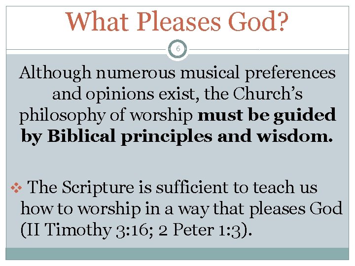 What Pleases God? 6 Although numerous musical preferences and opinions exist, the Church’s philosophy