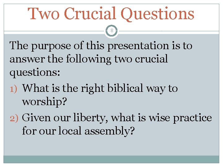 Two Crucial Questions 8 The purpose of this presentation is to answer the following