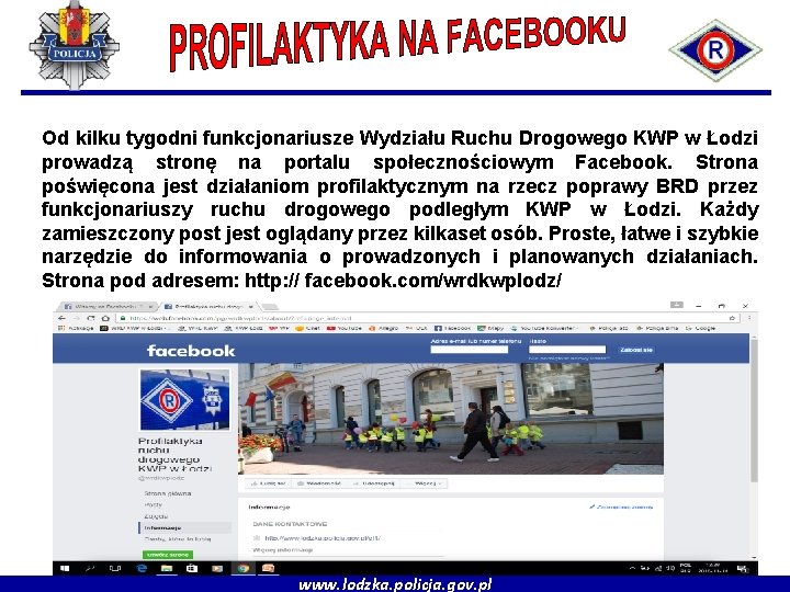 Od kilku tygodni funkcjonariusze Wydziału Ruchu Drogowego KWP w Łodzi prowadzą stronę na portalu