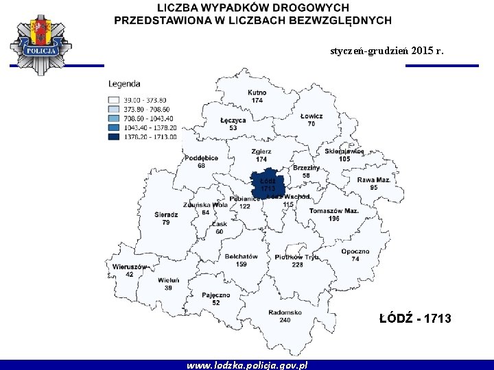 styczeń-grudzień 2015 r. ŁÓDŹ - 1713 www. lodzka. policja. gov. pl 