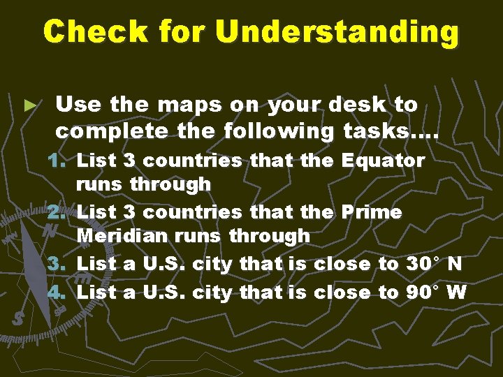 Check for Understanding ► Use the maps on your desk to complete the following