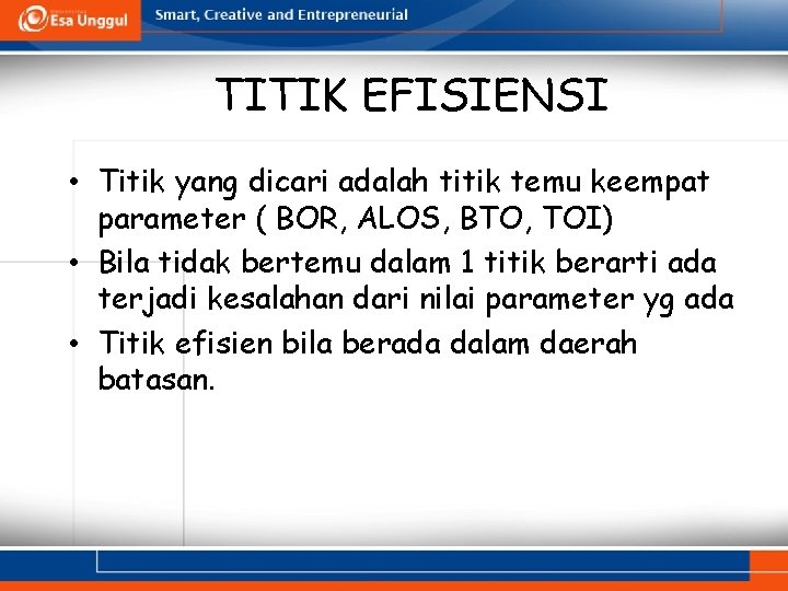 TITIK EFISIENSI • Titik yang dicari adalah titik temu keempat parameter ( BOR, ALOS,