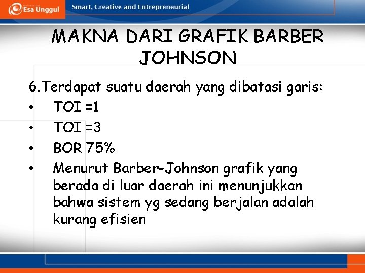 MAKNA DARI GRAFIK BARBER JOHNSON 6. Terdapat suatu daerah yang dibatasi garis: • TOI