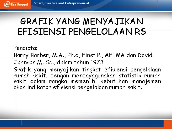 GRAFIK YANG MENYAJIKAN EFISIENSI PENGELOLAAN RS Pencipta: Barry Barber, M. A. , Ph. d,