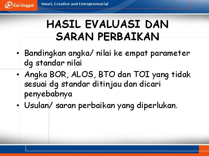 HASIL EVALUASI DAN SARAN PERBAIKAN • Bandingkan angka/ nilai ke empat parameter dg standar HASIL EVALUASI DAN SARAN PERBAIKAN • Bandingkan angka/ nilai ke empat parameter dg standar