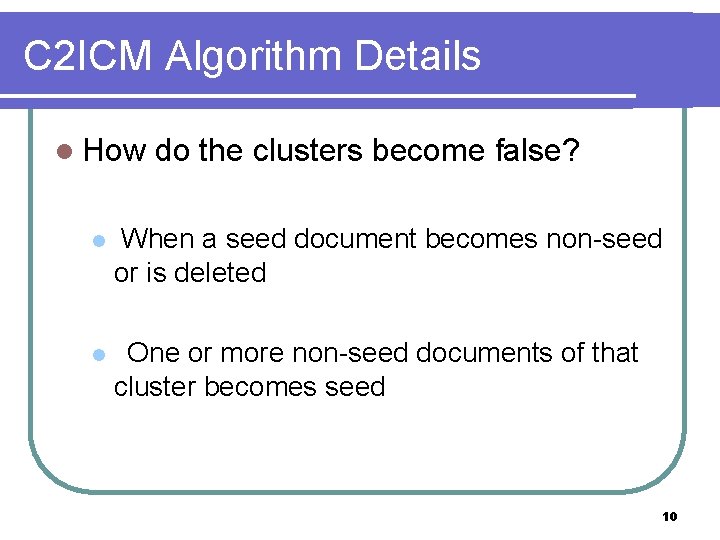 C 2 ICM Algorithm Details l How do the clusters become false? l When