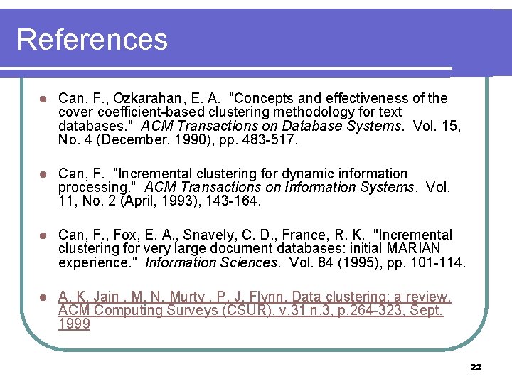 References l Can, F. , Ozkarahan, E. A. "Concepts and effectiveness of the cover