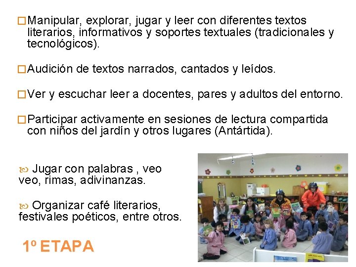 � Manipular, explorar, jugar y leer con diferentes textos literarios, informativos y soportes textuales