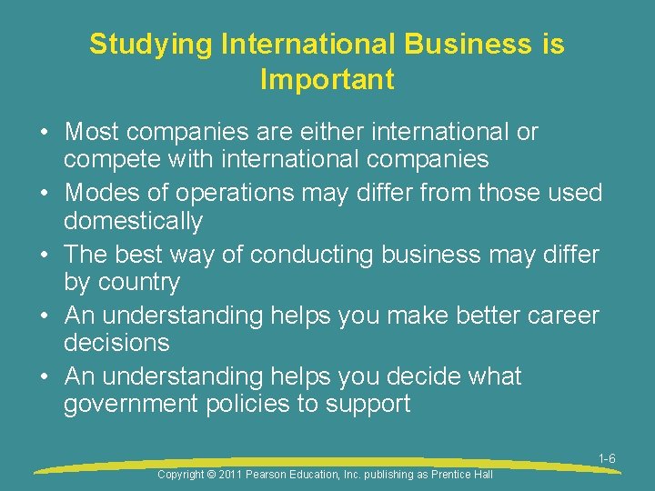 Studying International Business is Important • Most companies are either international or compete with