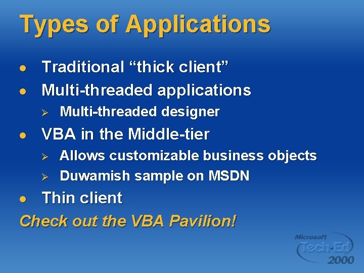 Types of Applications l l Traditional “thick client” Multi-threaded applications Ø l Multi-threaded designer