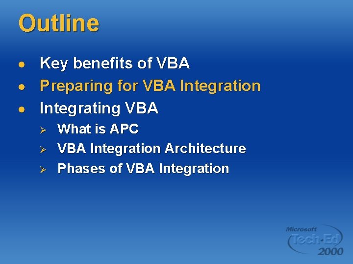 Outline l l l Key benefits of VBA Preparing for VBA Integration Integrating VBA