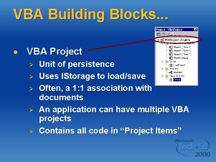 VBA Building Blocks. . . l VBA Project Ø Ø Ø Unit of persistence