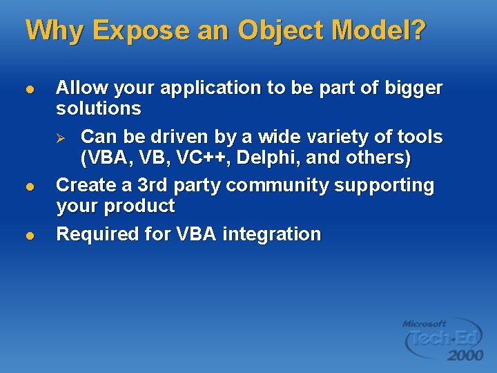 Why Expose an Object Model? l l l Allow your application to be part
