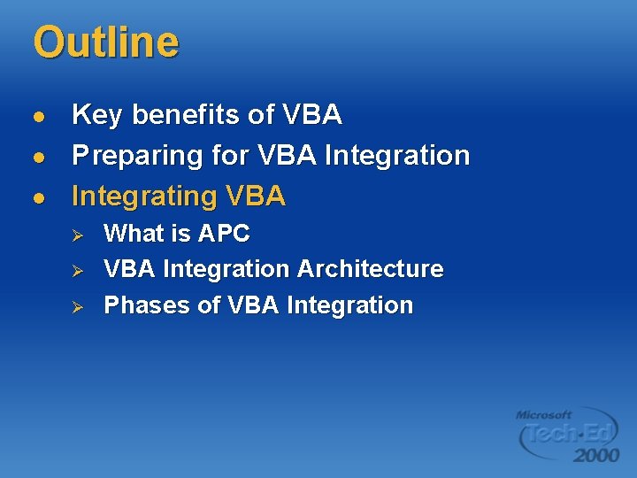 Outline l l l Key benefits of VBA Preparing for VBA Integration Integrating VBA